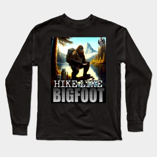 Hike Like Bigfoot Trail Hiking Sasquatch Outdoor Enthusiast 3 Long Sleeve T-Shirt